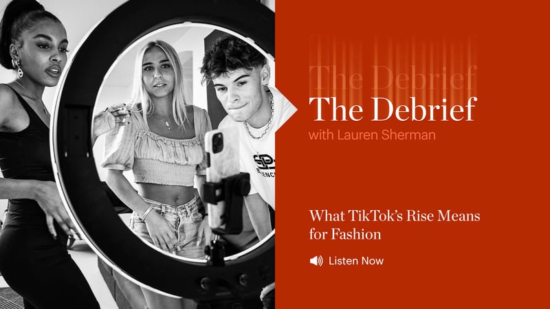 The Debrief | What TikTok’s Rise Means for Fashion 