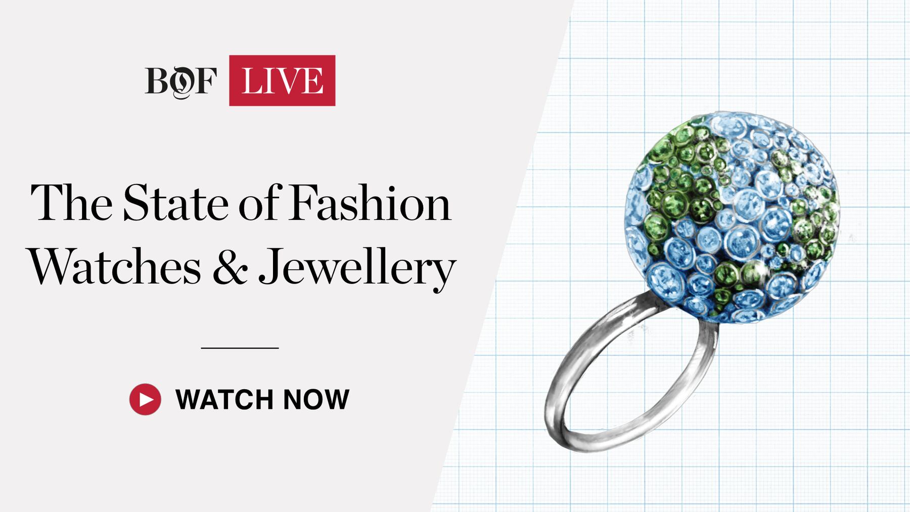 The State of Fashion Watches & Jewellery. BoF.