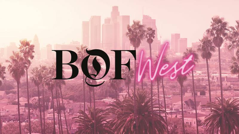 BoF West Is Coming to Los Angeles on June 18