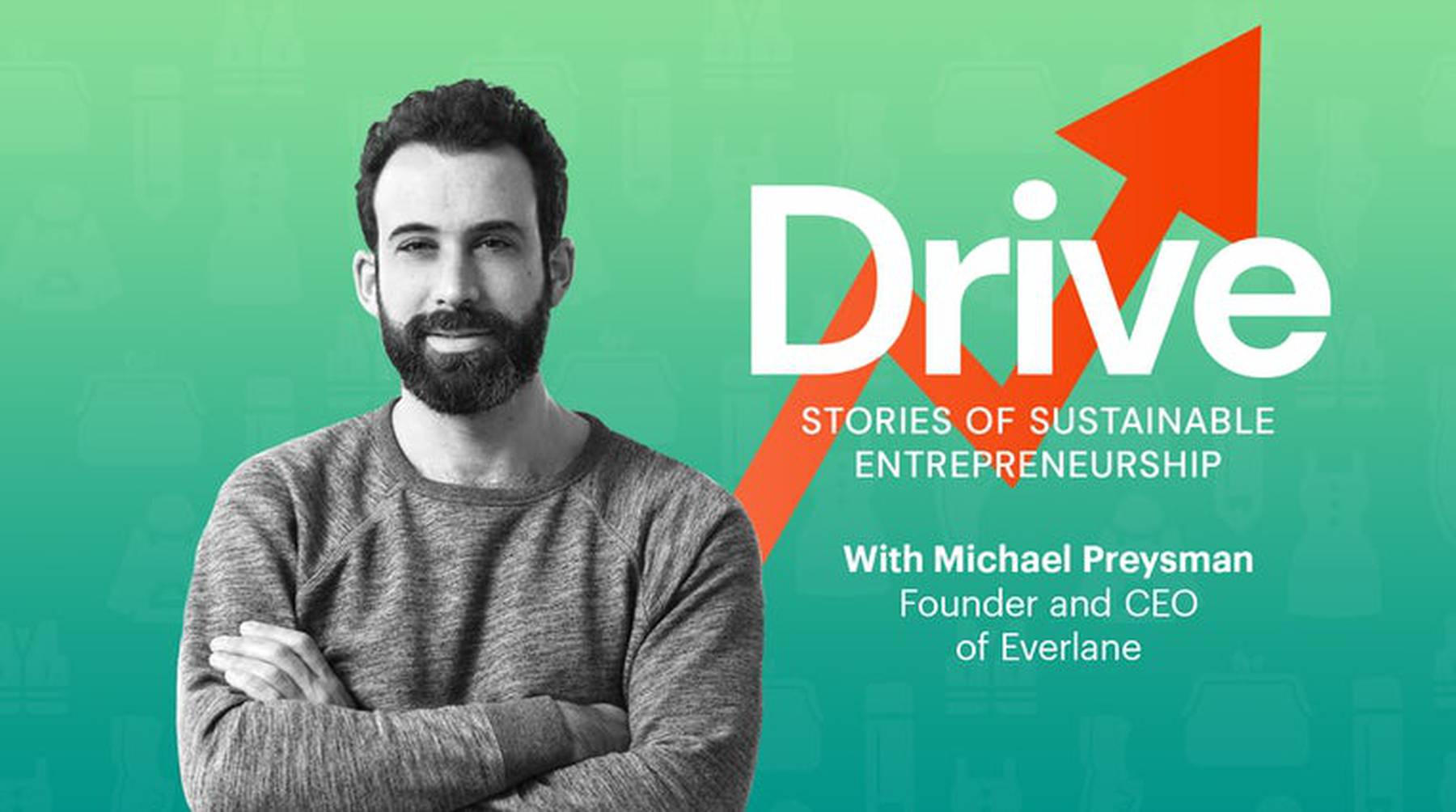 Michael Preysman, Founder and CEO of Everlane, for Drive.