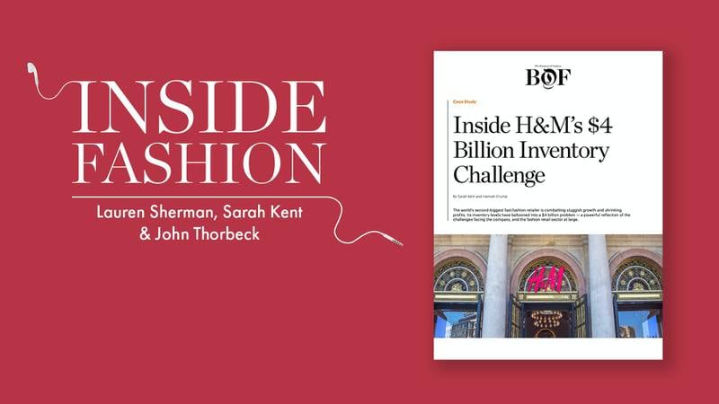 The BoF Podcast: Inside H&M’s $4 Billion Inventory Challenge