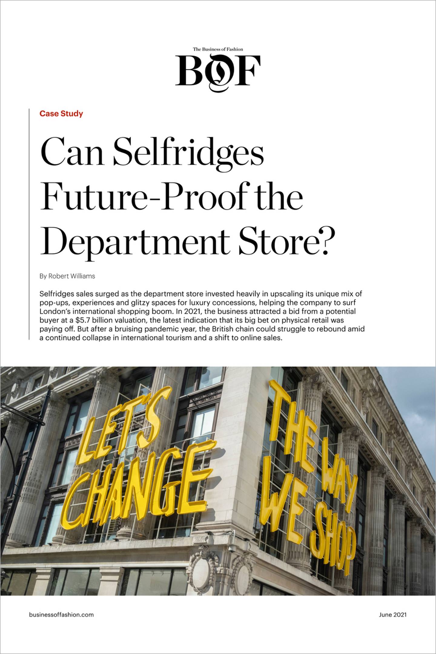 BoF's latest case study explores the strategy that helped Selfridges carve out a position of strength before the pandemic, as well as the challenges
the department store currently faces to adapt its model to a radically changed fashion market.