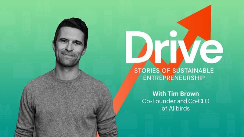 Drive Season 2, Episode 1: Tim Brown on Allbirds’ Sustainable Footwear Revolution