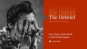 The Debrief | How Harry Styles Built a Nail Polish Empire
