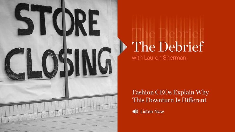 The Debrief |  Fashion CEOs Explain Why This Downturn Is Different