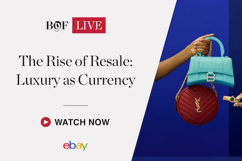 BoF LIVE | The Rise of Resale: Luxury as Currency