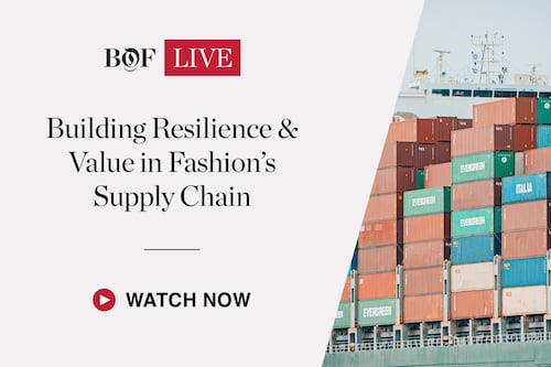 BoF LIVE: Building Resilience & Value in Fashion’s Supply Chain