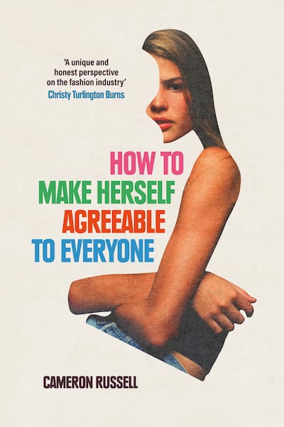 The front cover of Cameron Russell's memoir, "How to Make Herself Agreeable to Everyone. A cut out of Russell is shown on a white background. Only part of her face and crossed arms are visible. Where her body should be is the title of the book.