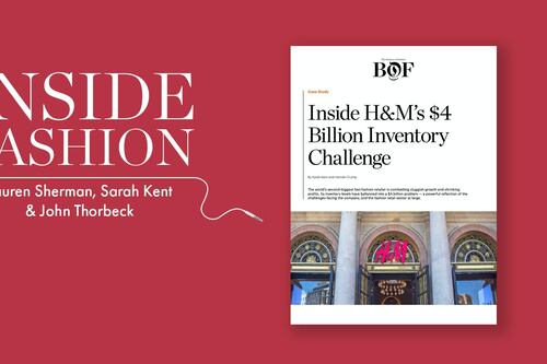 The BoF Podcast: Inside H&M’s $4 Billion Inventory Challenge